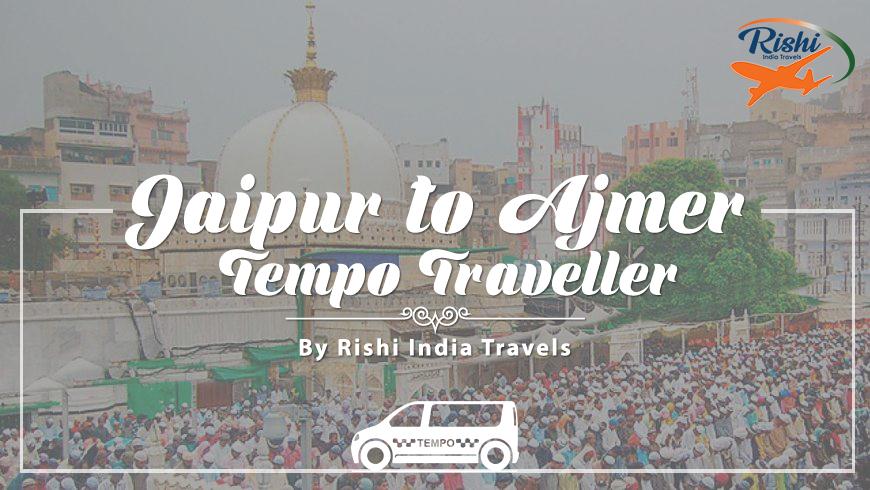 Jaipur to Ajmer Tempo Traveller on Rent