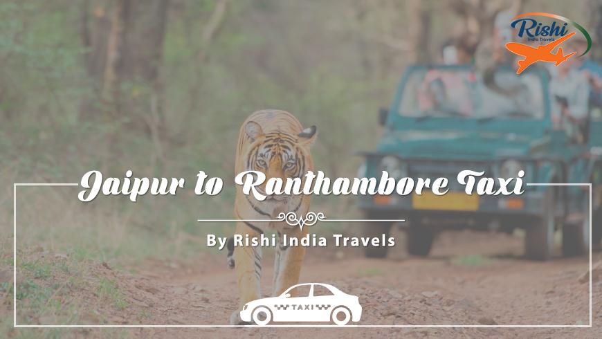 Taxi Service Jaipur to Ranthambore